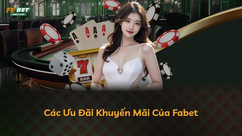 Các Ưu Đãi Khuyến Mãi Của Fabet