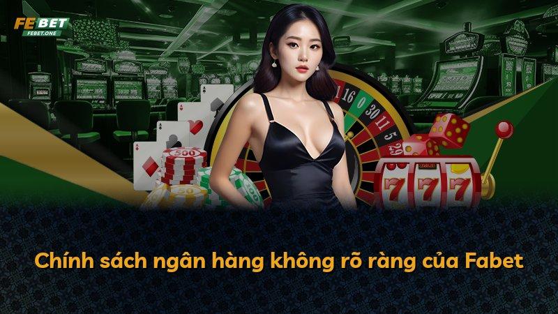 Chính sách ngân hàng không rõ ràng của Fabet