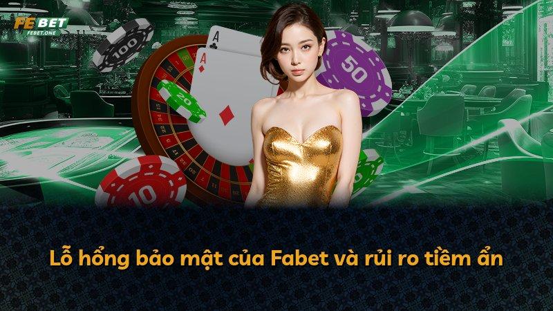 Lỗ hổng bảo mật của Fabet và rủi ro tiềm ẩn