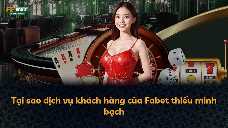 Tại sao dịch vụ khách hàng của Fabet thiếu minh bạch